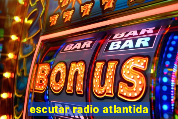 escutar radio atlantida